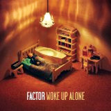 Factor - Wake up alone